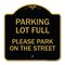 Signmission Parking Lot Full-Please Park on Street, Black & Gold Aluminum Sign, 18" x 18", BG-1818-23432 A-DES-BG-1818-23432 - alternate 1